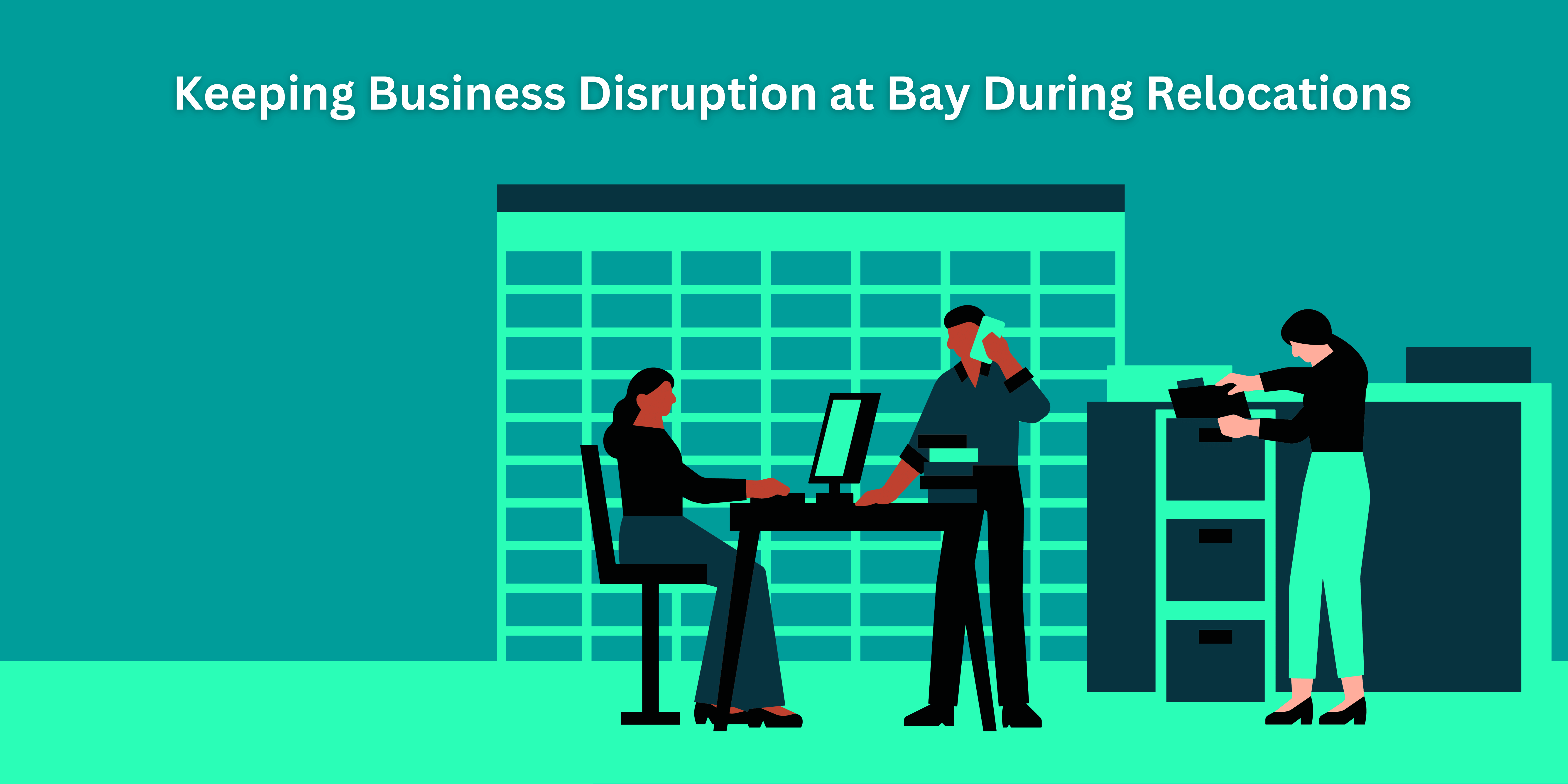 Keeping Business Disruption at Bay During Business Relocations